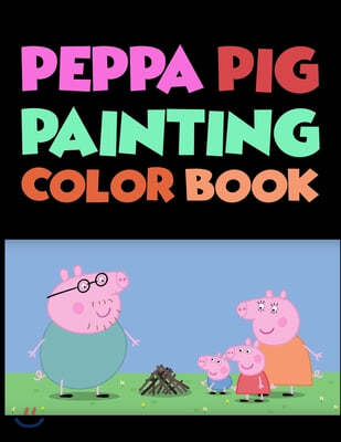 Peppa Pig Painting Coloring Book: peppa pig coloring book 25 Pages - 8.5" x 11"