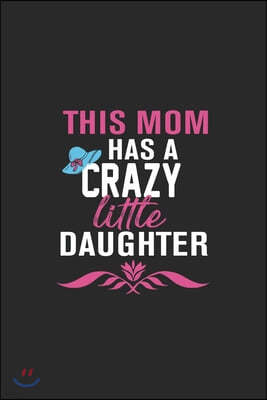 this mom has a crazy little daughter: Paperback Book With Prompts About What I Love About Mom/ Mothers Day/ Birthday Gifts From Son/Daughter