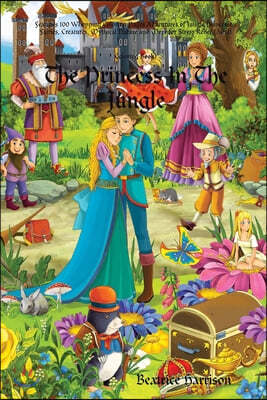 The Princess In The Jungle: Features 100 Whopping Coloring Pages Adventures of Jungle Princesses, Fairies, Creatures, Mythical Nature and More for
