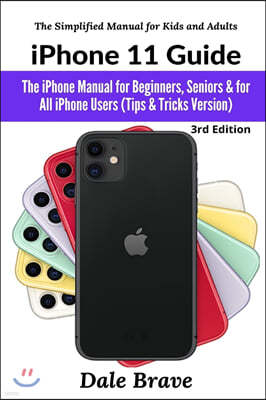 iPhone 11 Guide: The iPhone Manual for Beginners, Seniors & for All iPhone Users (Tips & Tricks Version) (The Simplified Manual for Kid