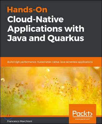 Hands-On Cloud-Native Applications with Java and Quarkus