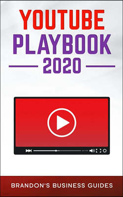 YouTube Playbook 2020: The Practical Guide To Rapidly Growing Your YouTube Channels, Building a Loyal Tribe, and Monetizing Your Following