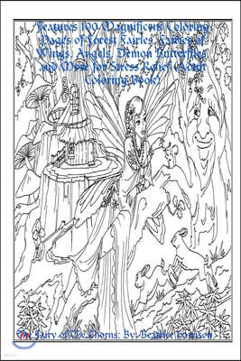 The Fairy of The Thorns: Features 100 Magnificent Coloring Pages of Forest Fairies, Fairies of Wings, Angels, Demon Butterflies, and More for S