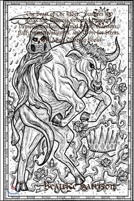 The Beast of The Rider: Features 100 Relax and Destress Coloring Pages of Demons, Centaur, Animal Beast, Warriors, Half-Human Creatures, and M