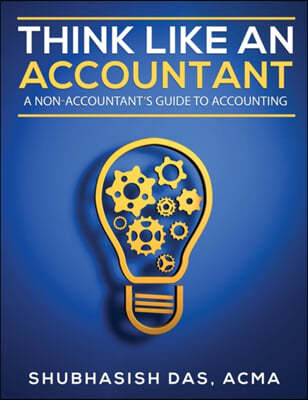 Think Like An Accountant: A non-accountant's guide to accounting