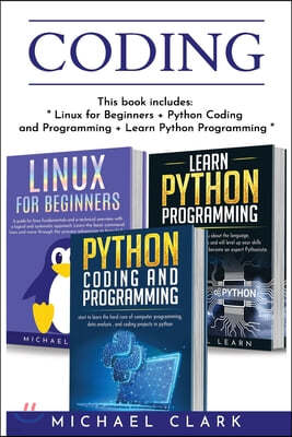 Coding: this book includes: Python Coding and Programming + Linux for Beginners + Learn Python Programming
