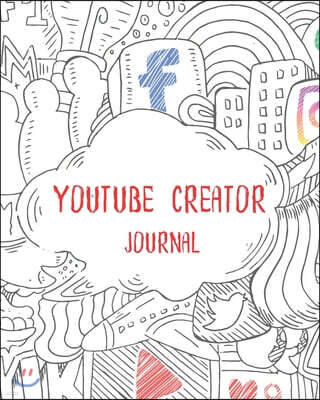 Youtube Creator Journal: Content Creator's Checklist, Notebook, Planner and Journal: Social media content planning and concepts on paper to hel