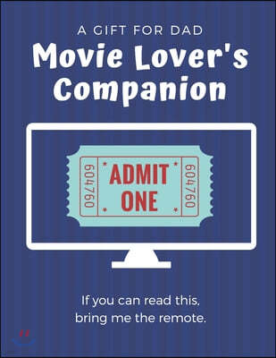 Movie Lover's Companion: Great Christmas, All Occasion or Birthdays Gifts for Dad, Family and Movie Lovers