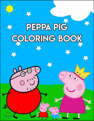 Peppa Pig Coloring Book: Best Coloring Book, Gift For Kids & Pig Lovers Book