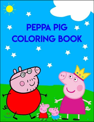 Peppa Pig Coloring Book: Best Coloring Book, Gift For Kids & Pig Lovers Book