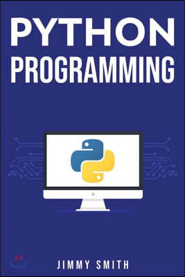 Python Programming: The Ultimate Beginner's Guide to Programming with Python