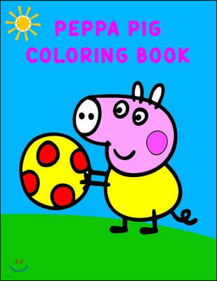 Peppa Pig Coloring Book: Best Coloring Book, Gift For Kids Ages 4-8 9-12