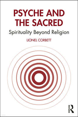 Psyche and the Sacred: Spirituality Beyond Religion