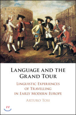 Language and the Grand Tour: Linguistic Experiences of Travelling in Early Modern Europe