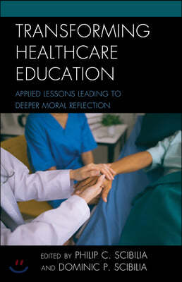 Transforming Healthcare Education: Applied Lessons Leading to Deeper Moral Reflection