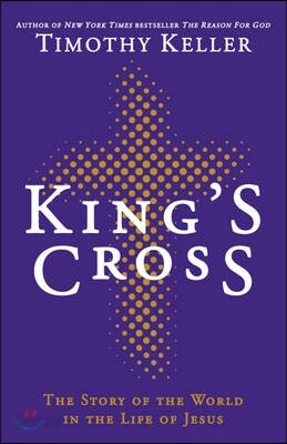 King's Cross: The Story of the World in the Life of Jesus
