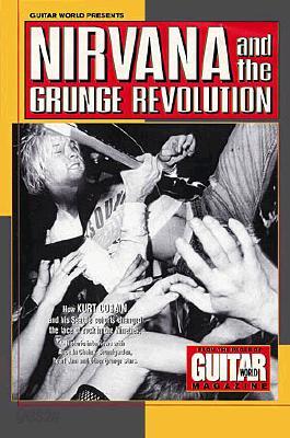Guitar World Presents Nirvana and the Grunge Revolution