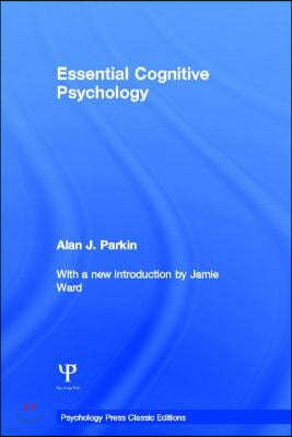 Essential Cognitive Psychology (Classic Edition)