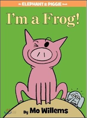 I'm a Frog!-An Elephant and Piggie Book