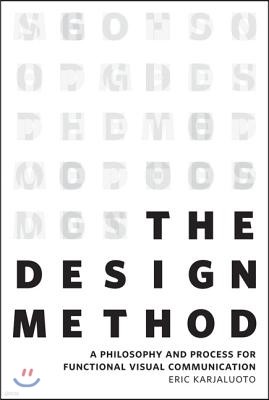 The Design Method: A Philosophy and Process for Functional Visual Communication