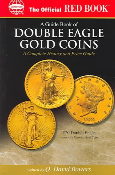 An Official Red Book: A Guide Book of Double Eagle Gold Coins: A Complete History and Price Guide