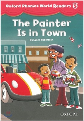 Oxford Phonics World Readers: Level 5: The Painter is in Town