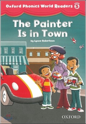 Oxford Phonics World Readers: Level 5: The Painter is in Town