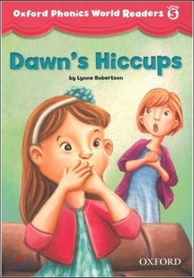 Oxford Phonics World Readers: Level 5: Dawn's Hiccups