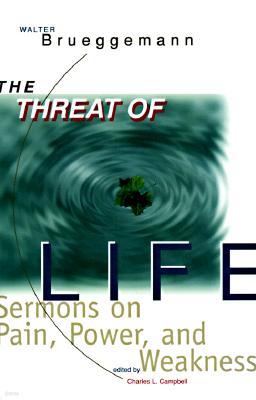 The Threat of Life: Sermons on Pain, Power, and Weakness