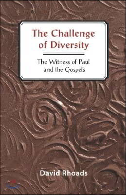 Challenge of Diversity: The Witness of Paul and the Gospels