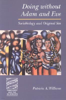 Doing Without Adam and Eve: Sociobiology and Original Sin