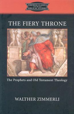 The Fiery Throne: The Prophets and Old Testament Theology