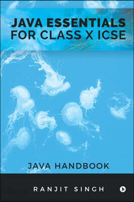 Java Essentials for Class X ICSE: Java Handbook - 예스24