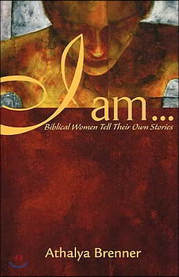 I Am...: Biblical Women Tell Their Own Stories