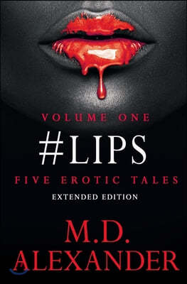 #Lips: FIVE EROTIC TALES ( Volume 1) Extended Edition