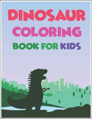 Dinosaur Coloring Book For Kids: A Dinosaur Activity Book Adventure for Boys & Girls, Ages 2-4, 4-8 (25 pages 8.5" X 11")