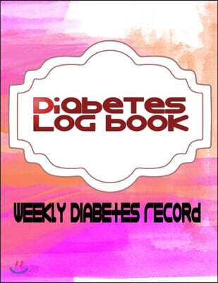 Gift For Diabetics: My Diabetes Tracker Weekly Diabetes Log Book For Women - Reversing - Snacks # Weeks Size 8.5 X 11 INCHES 110 Page Fast