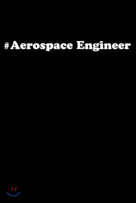 #aerospace Engineer: Aerospace Engineer Gifts - Blank Lined Notebook Journal - (6 x 9 Inches) - 120 Pages