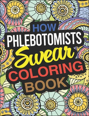 How Phlebotomists Swear Coloring Book