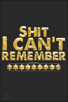 Independently Published Shit I Can't Remember My Password: Modern Login Password Keeper Vault Address Logbook - Alphabetical & Social Media Password Book - Internet Password