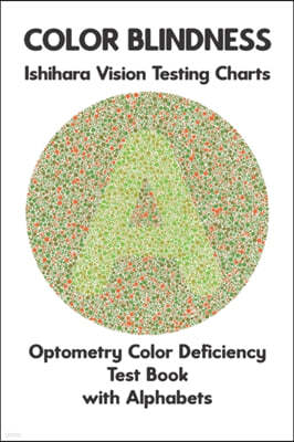 Color Blindness Ishihara Vision Testing Charts Optometry Color Deficiency Test Book With Alphabets: Ishihara Plates for Testing All Forms of Color Bli