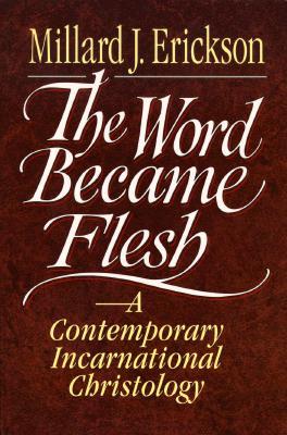 The Word Became Flesh: A Contemporary Incarnational Christology