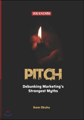 Pitch: Debunking Marketing's Strongest Myths