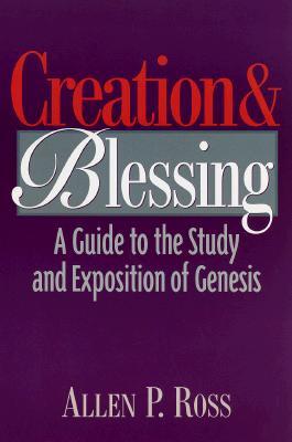 Creation and Blessing: A Guide to the Study and Exposition of Genesis