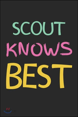 Scout Knows Best: Lined Journal, 120 Pages, 6 x 9, Scout Personalized Name Notebook Gift Idea, Black Matte Finish (Scout Knows Best Jour