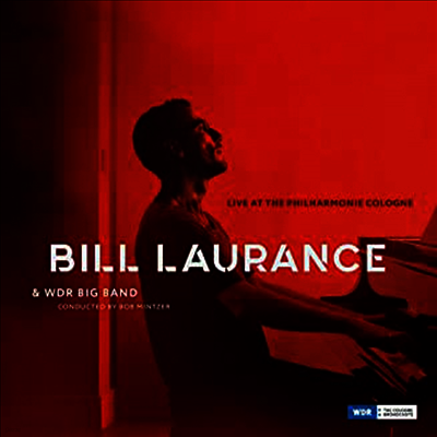 Bill Laurance,Bob Mintzer & WDR Big Band — Live At The Philharmonie Cologne (Gatefold) 앨범 커버