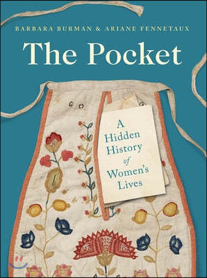 The Pocket: A Hidden History of Women's Lives, 1660-1900