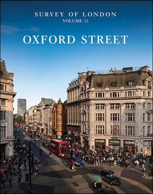 Survey of London Vol.53 : Oxford Street 