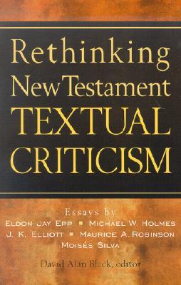 Rethinking New Testament Textual Criticism