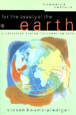 For the Beauty of the Earth: A Christian Vision for Creation Care